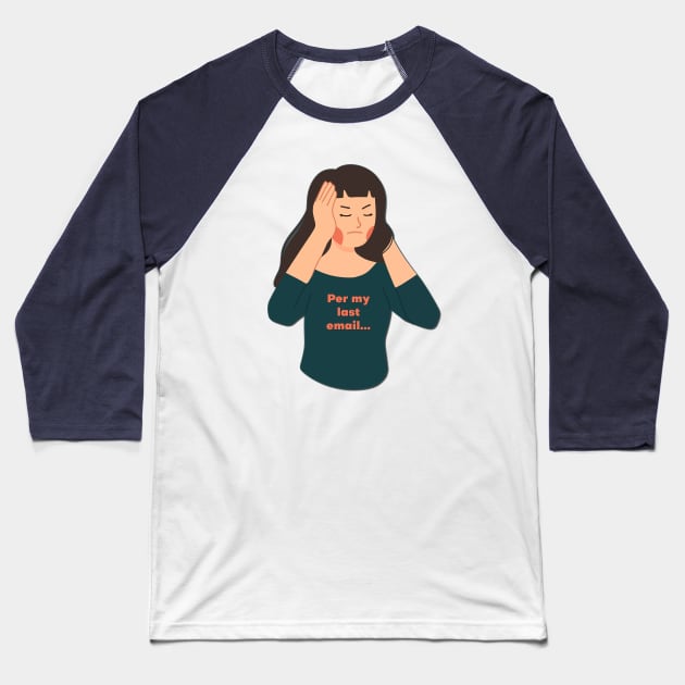 Per my last email Baseball T-Shirt by yaywow